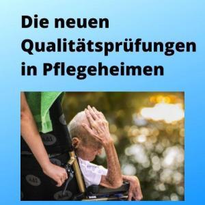 Die neuen Qualitätsprüfungen in Pflegeheimen