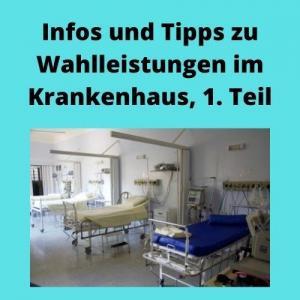 Infos und Tipps zu Wahlleistungen im Krankenhaus, 1. Teil