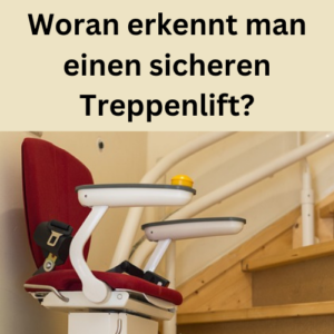 Woran erkennt man einen sicheren Treppenlift